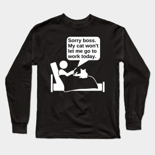 Sorry boss. My cat won't let me Long Sleeve T-Shirt